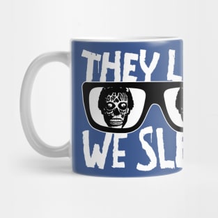 They Live We Sleep Mug